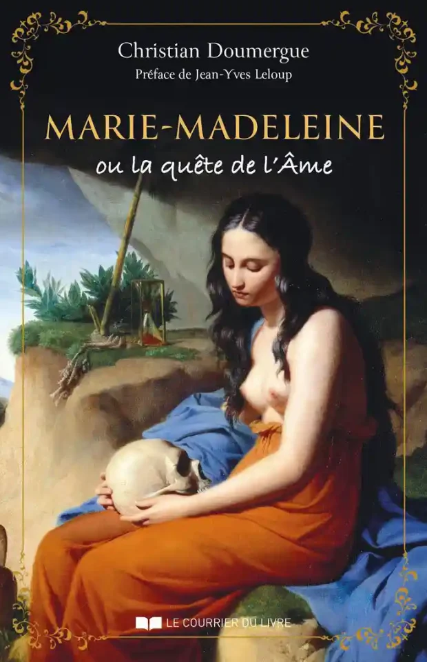 Image de couverture du livre "Marie-Madeleine ou la quête de l'âme", ouvrage de Christian Doumergue, incluant une préface de Jean-Yves Leloup. L'image fait référence au tableau du peintre portraitiste Victor Orsel, "Une Madeleine", (1825)